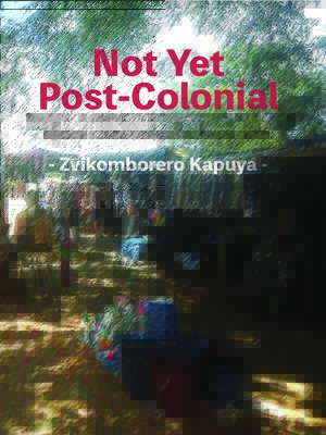 cover image of Not Yet Post-Colonial